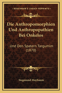 Die Anthropomorphien Und Anthropopathien Bei Onkelos
