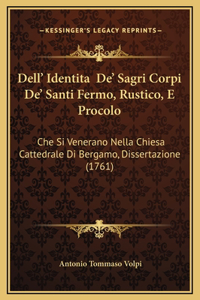 Dell' Identita De' Sagri Corpi De' Santi Fermo, Rustico, E Procolo
