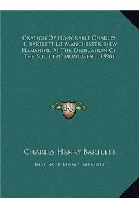 Oration Of Honorable Charles H. Bartlett Of Manchester, New Hamshire, At The Dedication Of The Soldiers' Monument (1890)