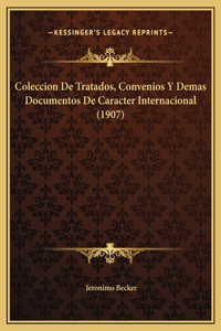 Coleccion De Tratados, Convenios Y Demas Documentos De Caracter Internacional (1907)