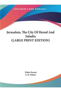 Jerusalem, The City Of Herod And Saladin (LARGE PRINT EDITION)