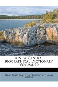 A New General Biographical Dictionary, Volume 10