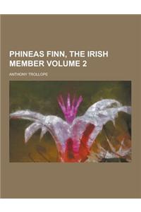 Phineas Finn, the Irish Member Volume 2