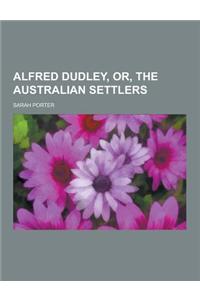 Alfred Dudley, Or, the Australian Settlers