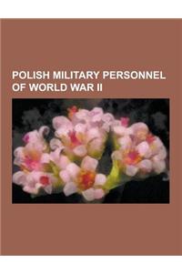 Polish Military Personnel of World War II: W Adys Aw Sikorski, Witold Pilecki, Stanis Aw Maczek, Edward Rydz- MIG Y, Konstantin Rokossovsky, Stanis Aw