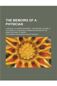 The Memoirs of a Physician; A Sequel to Joseph Balsamo the Second Volume in the Series of Historical Romances Known as the Marie Antoinette Series