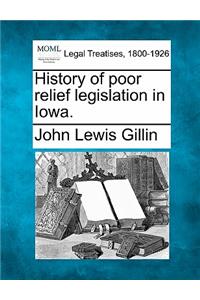 History of Poor Relief Legislation in Iowa.