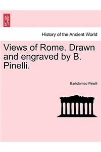 Views of Rome. Drawn and Engraved by B. Pinelli.