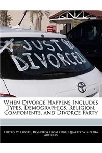 When Divorce Happens Includes Types, Demographics, Religion, Components, and Divorce Party