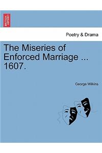 The Miseries of Enforced Marriage ... 1607.