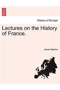 Lectures on the History of France.