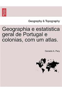 Geographia E Estatistica Geral de Portugal E Colonias, Com Um Atlas.