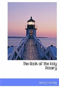 The Book of the Holy Rosary