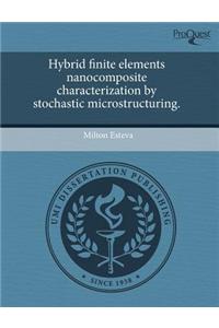 Hybrid Finite Elements Nanocomposite Characterization by Stochastic Microstructuring