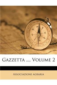 Gazzetta ..., Volume 2