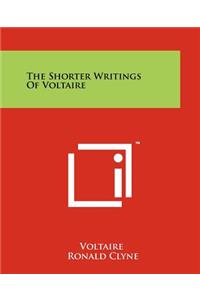 Shorter Writings of Voltaire