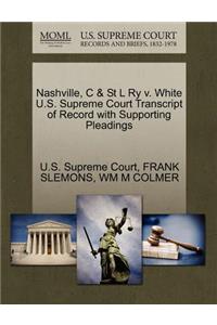 Nashville, C & St L Ry V. White U.S. Supreme Court Transcript of Record with Supporting Pleadings