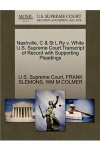 Nashville, C & St L Ry V. White U.S. Supreme Court Transcript of Record with Supporting Pleadings