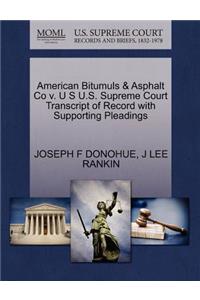 American Bitumuls & Asphalt Co V. U S U.S. Supreme Court Transcript of Record with Supporting Pleadings