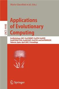 Applications of Evolutionary Computing: Evoworkshops 2007: Evocomnet, Evofin, Evoiasp, Evointeraction, Evomusart, Evostoc and Evotranslog Valencia, Spain, April 11-13, 2007 Proceedings. Lecture Notes in Computer Science, Volume 4448.