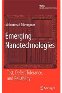 Emerging Nanotechnologies: Test, Defect Tolerance, and Reliability