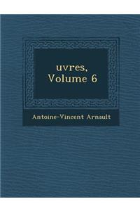 Uvres, Volume 6