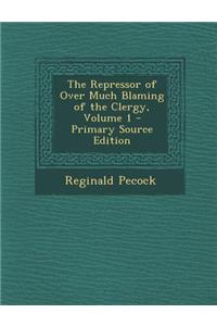 Repressor of Over Much Blaming of the Clergy, Volume 1