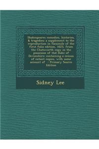 Shakespeares Comedies, Histories, & Tragedies; A Supplement to the Reproduction in Facsimile of the First Folio Edition, 1623, from the Chatsworth Cop