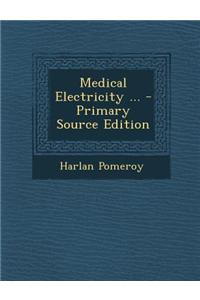 Medical Electricity ... - Primary Source Edition