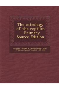 The Osteology of the Reptiles - Primary Source Edition