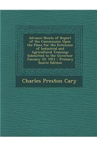 Advance Sheets of Report of the Commission Upon the Plans for the Extension of Industrial and Agricultural Training: Submitted to the Governor January