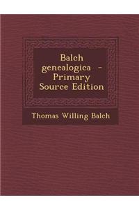 Balch Genealogica - Primary Source Edition