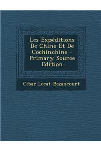 Les Expeditions de Chine Et de Cochinchine - Primary Source Edition