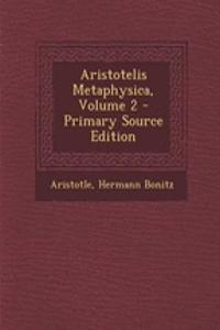 Aristotelis Metaphysica, Volume 2 - Primary Source Edition