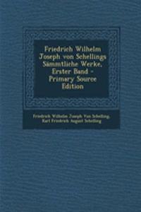 Friedrich Wilhelm Joseph Von Schellings Sammtliche Werke, Erster Band