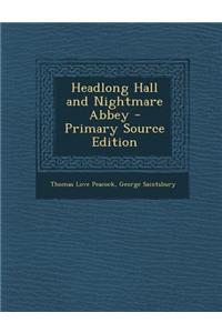 Headlong Hall and Nightmare Abbey - Primary Source Edition