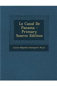 Le Canal de Panama - Primary Source Edition