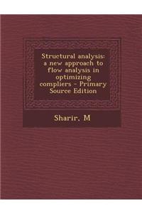 Structural Analysis: A New Approach to Flow Analysis in Optimizing Compliers - Primary Source Edition