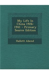 My Life in China 1926-1941