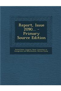 Report, Issue 2090... - Primary Source Edition