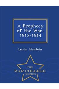 Prophecy of the War, 1913-1914 - War College Series