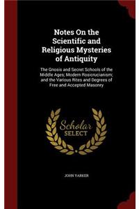 Notes on the Scientific and Religious Mysteries of Antiquity