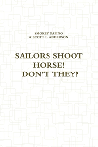 Sailors Shoot Horse! Don't They?
