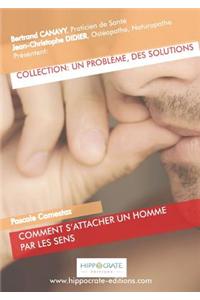 Comment s'attacher un homme par les sens