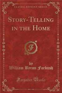 Story-Telling in the Home (Classic Reprint)