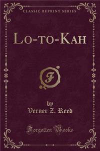 Lo-To-Kah (Classic Reprint)