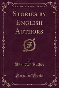 Stories by English Authors (Classic Reprint)