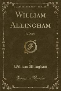 William Allingham: A Diary (Classic Reprint)