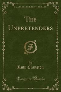 The Unpretenders (Classic Reprint)