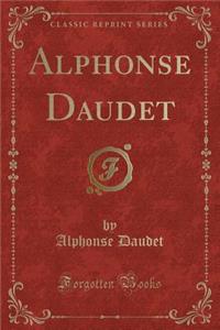 Alphonse Daudet (Classic Reprint)